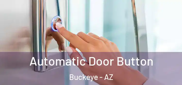Automatic Door Button Buckeye - AZ