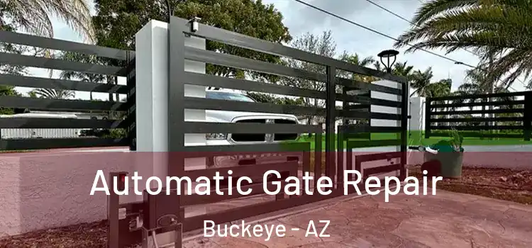 Automatic Gate Repair Buckeye - AZ