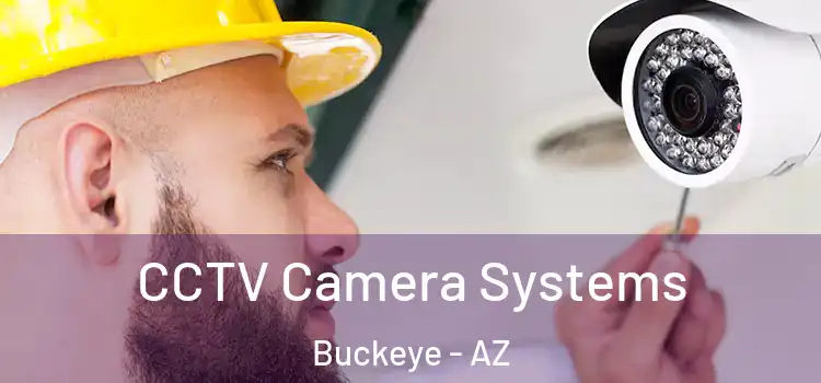 CCTV Camera Systems Buckeye - AZ