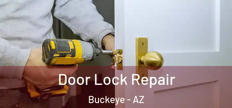 Door Lock Repair Buckeye - AZ