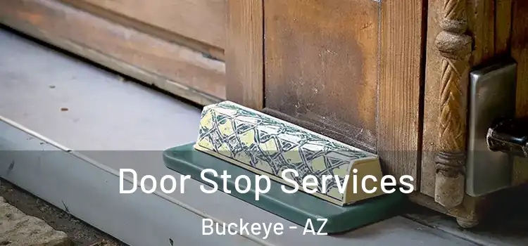 Door Stop Services Buckeye - AZ