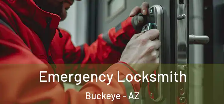 Emergency Locksmith Buckeye - AZ