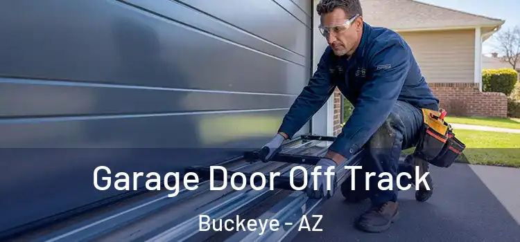  Garage Door Off Track Buckeye - AZ