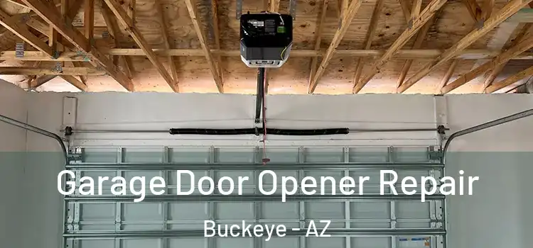  Garage Door Opener Repair Buckeye - AZ