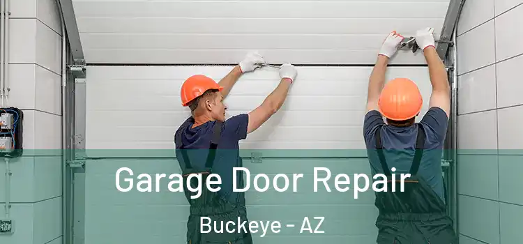  Garage Door Repair Buckeye - AZ
