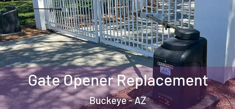 Gate Opener Replacement Buckeye - AZ