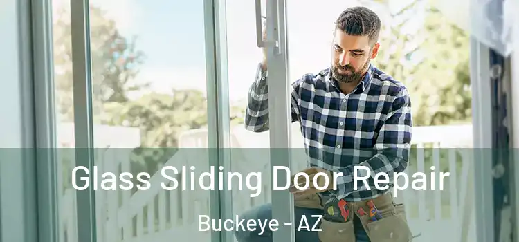 Glass Sliding Door Repair Buckeye - AZ