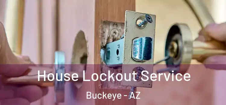 House Lockout Service Buckeye - AZ