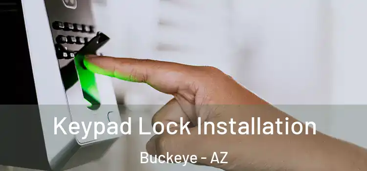 Keypad Lock Installation Buckeye - AZ
